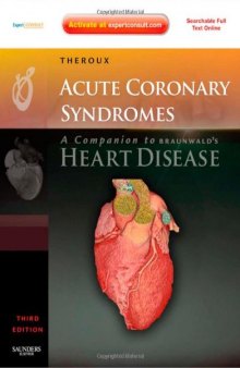 Acute Coronary Syndromes: A Companion to Braunwald's Heart Disease: Expert Consult - Online and Print, Second Edition  