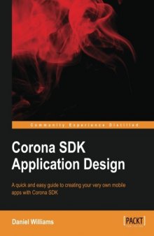 Corona SDK application design: A quick and easy guide to creating your very own mobile apps with Corona SDK