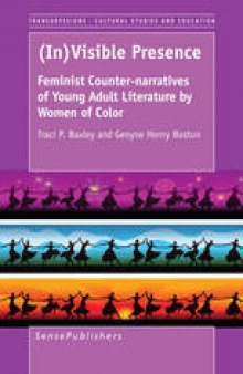 (In)visible Presence: Feminist Counter-Narratives of Young Adult Literature by Women of Color