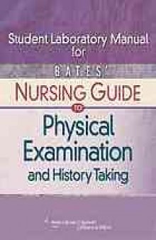 Student laboratory manual for Bates' nursing guide to physical examination and history taking