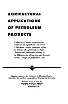 Agricultural Applications of Petroleum Products (Advances in Chemistry Series 007)
