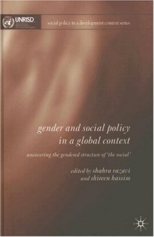 Gender and Social Policy in a Global Context: Uncovering the Gendered Structure of 'the Social' (Social Policy in a Development Context)