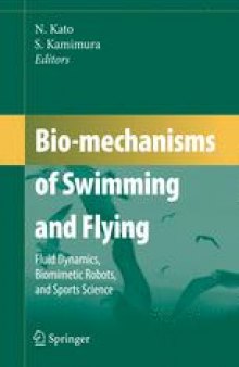 Bio-mechanisms of Swimming and Flying: Fluid Dynamics, Biomimetic Robots, and Sports Science