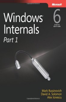Windows Internals, Part 1: Covering Windows Server® 2008 R2 and Windows 7