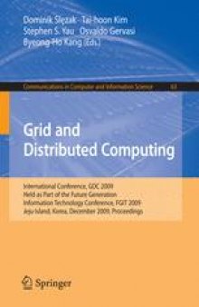 Grid and Distributed Computing: International Conference, GDC 2009, Held as Part of the Future Generation Information Technology Conferences, FGIT 2009, Jeju Island, Korea, December 10-12, 2009. Proceedings