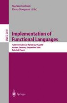 Implementation of Functional Languages: 12th International Workshop, IFL 2000 Aachen, Germany, September 4–7, 2000 Selected Papers