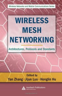 Wireless Mesh Networking: Architectures, Protocols and Standards (Wireless Networks and Mobile Communications)