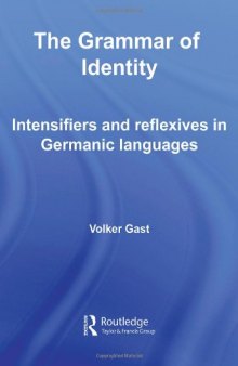 The Grammar of Identity: Intensifiers and Reflexives in Germanic Languages (Routledge Studies in Germanic Linguistics)