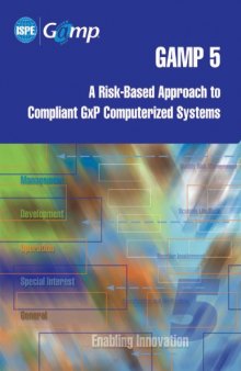 GAMP 5: A Risk-based Approach to Compliant Gxp Computerized Systems