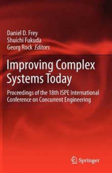 Improving Complex Systems Today: Proceedings of the 18th ISPE International Conference on Concurrent Engineering    