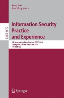Information Security Practice and Experience: 7th International Conference, ISPEC 2011, Guangzhou, China, May 30 – June 1, 2011. Proceedings