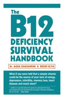 The B12 Deficiency Survival Handbook: Fix Your Vitamin B12 Deficiency Before Any Permanent Nerve and Brain Damage