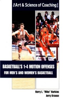 Basketball's 1-4 Motion Offenses for Men's and Women's Basketball (Art & Science of Coaching)