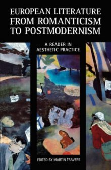 European Literature from Romanticism to Postmodernism: A Reader in Aesthetic Practice (Continuum Collection)