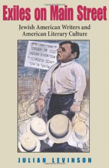 Exiles on Main Street: Jewish American Writers and American Literary Culture (Jewish Literature and Culture)