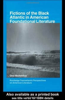Fictions of the Black Atlantic in American Foundational Literature (Routledge Transatlantic Perspectives on American Literature)