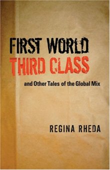 First World Third Class and Other Tales of the Global Mix (Texas Pan American Literature in Translation Series)