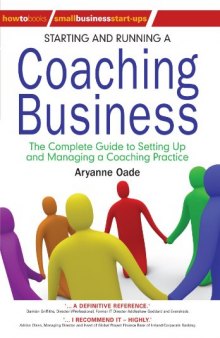 Starting and Running a Coaching Business: The complete guide to setting up and managing a coaching practice (Small Business Start-Ups)