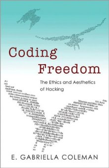 Coding Freedom: The Ethics and Aesthetics of Hacking