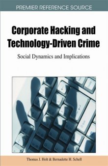 Corporate hacking and technology-driven crime: social dynamics and implications