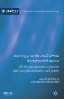 Learning from the South Korean Developmental Success: Effective Developmental Cooperation and Synergistic Institutions and Policies