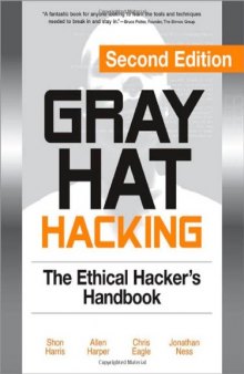 Gray Hat Hacking, Second Edition: The Ethical Hacker's Handbook