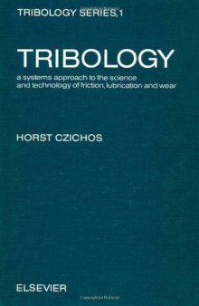 Tribology: A systems approach to the science and technology of friction, lubrication and wear