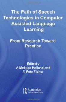 The Path of Speech Technologies in Computer-Assisted Language Learning (Routledge Studies in Computer Assisted Language Learning)