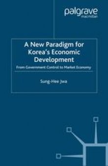 A New Paradigm for Korea’s Economic Development: From Government Control to Market Economy