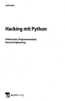 Hacking mit Python: Fehlersuche, Programmanalyse, Reverse Engineering