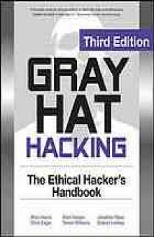Gray hat hacking : the ethical hacker's handbook
