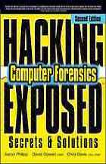Hacking exposed computer forensics : secrets & solutions