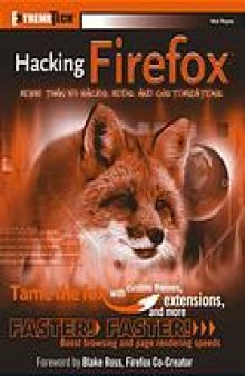 Hacking Firefox : more than 150 hacks, mods, and customizations
