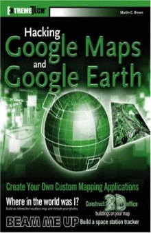 Hacking Google Maps and Google Earth (ExtremeTech)