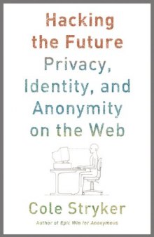Hacking the Future:  Privacy, Identity, and Anonymity on the Web