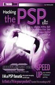 Hacking the PSP : cool hacks, mods, and customizations for the Sony PlayStation portable