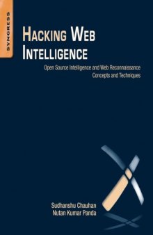 Hacking Web Intelligence: Open Source Intelligence and Web Reconnaissance Concepts and Techniques