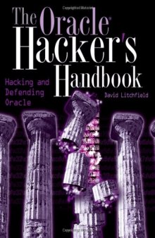 Oracle Hacker's Handbook: Hacking and Defending Oracle