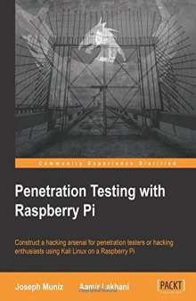 Penetration Testing with Raspberry Pi: Construct a hacking arsenal for penetration testers or hacking enthusiasts using Kali Linux on a Raspberry Pi