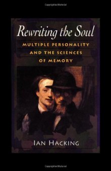 Rewriting the soul: multiple personality and the sciences of memory