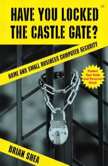Security and HackingHave You Locked the Castle Gate. Home and Small Business Computer Security