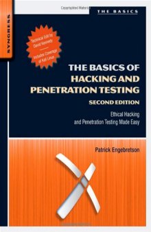 The Basics of Hacking and Penetration Testing, Second Edition: Ethical Hacking and Penetration Testing Made Easy