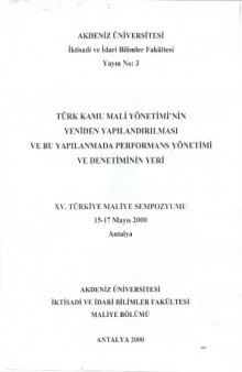 15. Türkiye Maliye Sempozyumu: Türk Kamu Mali Yönetiminin Yeniden Yapılandırılması ve Bu Yapılanmada Performans Yönetimi ve Denetiminin Yeri (2000)