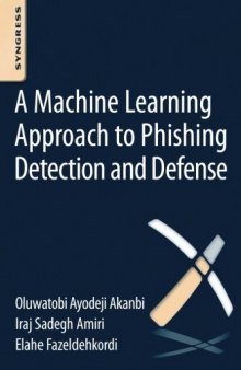 A Machine-Learning Approach to Phishing Detection and Defense