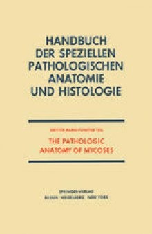 The Pathologic Anatomy of Mycoses: Human Infection with Fungi, Actinomycetes and Algae