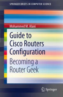 Guide to Cisco Routers Configuration: Becoming a Router Geek