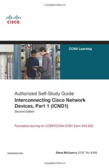 Interconnecting Cisco Network Devices (ICND1): CCNA Exam 640-802 and ICND1 Exam 640-822 ( )