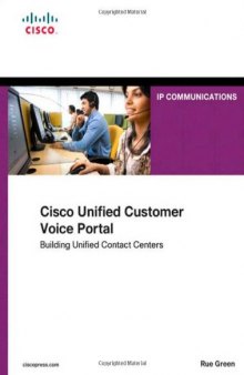 Cisco Unified Customer Voice Portal: Building Unified Contact Centers