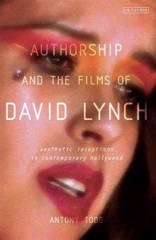 Authorship and the films of David Lynch : aesthetic receptions in contemporary Hollywood