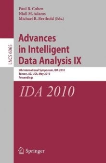 Advances in Intelligent Data Analysis IX: 9th International Symposium, IDA 2010, Tucson, AZ, USA, May 19-21, 2010, Proceedings (Lecture Notes in ... Applications, incl. Internet Web, and HCI)